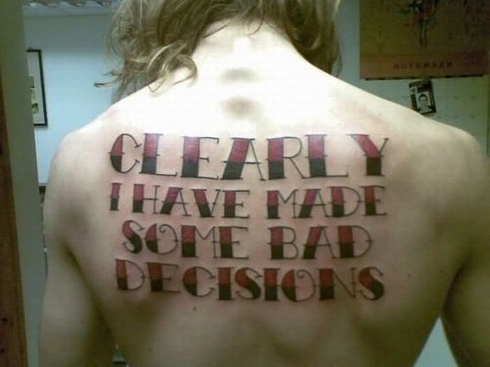 tattoo-fail-clearly-i-have-made-some-bad-decisions.jpg